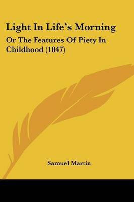 Light In Life's Morning(English, Paperback, Martin Samuel)