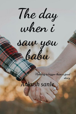 The day when i saw you babu(English, Paperback, Ankush sanle)
