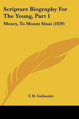 Scripture Biography For The Young, Part 1(English, Paperback, Gallaudet T H)