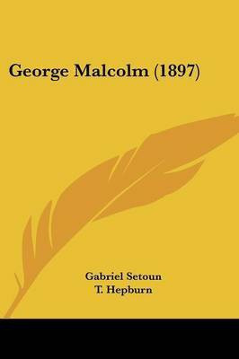 George Malcolm (1897)(English, Paperback, Setoun Gabriel)