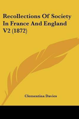 Recollections Of Society In France And England V2 (1872)(English, Paperback, Davies Clementina)