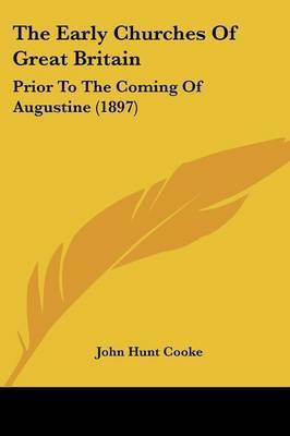 The Early Churches Of Great Britain(English, Paperback, Cooke John Hunt)
