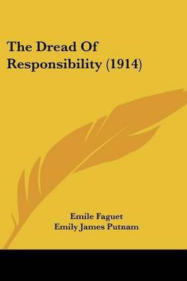 The Dread Of Responsibility (1914)(English, Paperback, Faguet Emile)