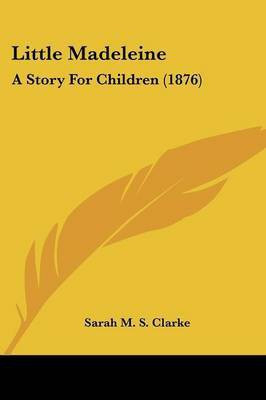 Little Madeleine(English, Paperback, Clarke Sarah M S)