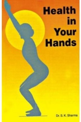 Health in Your Hands(English, Paperback, Sharma S. K. Dr.)