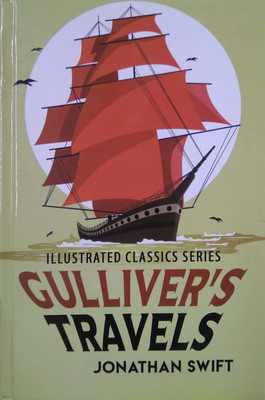 Gullivers Travels : Illustrated Classics Series(English, Hardcover, Jonathan Swift)