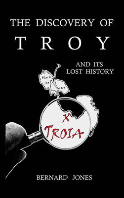 The Discovery of Troy and its Lost History(English, Hardcover, Jones Bernard)