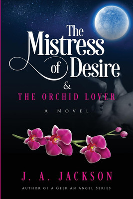 The Mistress of Desire & The Orchid Lover(English, Paperback, Jackson J A)