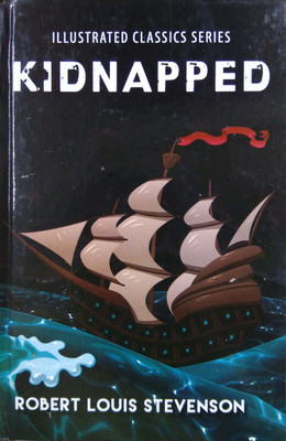 Kidnapped : Illustrated Classics Series(English, Hardcover, Robert Louis Stevenson)