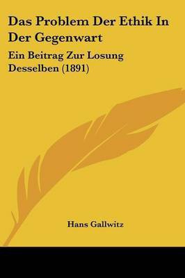 Das Problem Der Ethik In Der Gegenwart(German, Paperback, Gallwitz Hans)