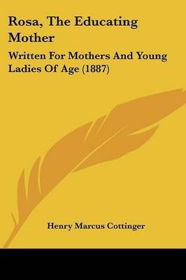 Rosa, The Educating Mother(English, Paperback, Cottinger Henry Marcus)