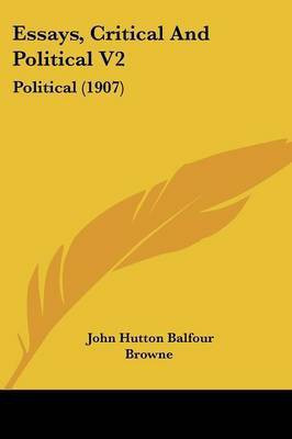 Essays, Critical And Political V2(English, Paperback, Browne John Hutton Balfour)