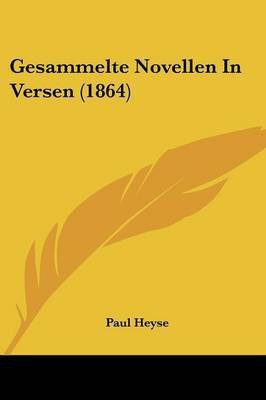 Gesammelte Novellen In Versen (1864)(German, Paperback, Heyse Paul)
