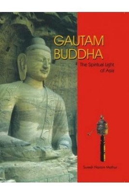Gautam Buddha - the Spiritual Light of Asia(English, Hardcover, Mathur Suresh Narain)
