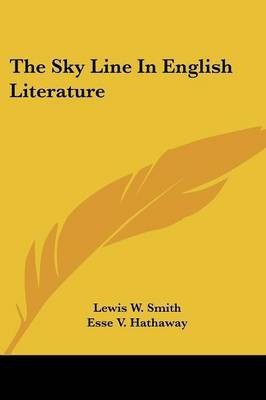 The Sky Line In English Literature(English, Paperback, Smith Lewis W)