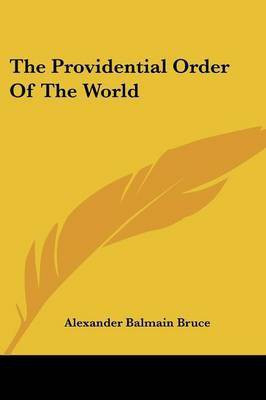 The Providential Order Of The World(English, Paperback, Bruce Alexander Balmain)
