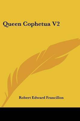 Queen Cophetua V2(English, Paperback, Francillon Robert Edward)