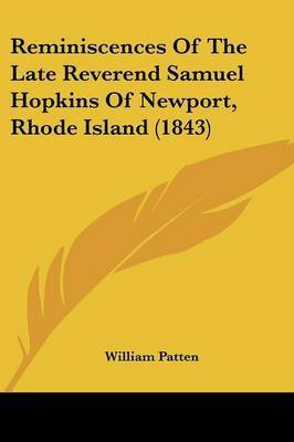 Reminiscences Of The Late Reverend Samuel Hopkins Of Newport, Rhode Island (1843)(English, Paperback, Patten William)