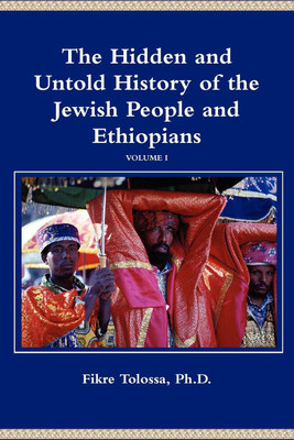 The Hidden and Untold History of the Jewish People and Ethiopians(English, Paperback, Tolossa Fikre)