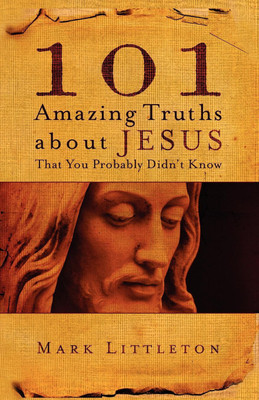101 Amazing Truths About Jesus That You Probably Didn't Know(English, Paperback, Littleton Mark)