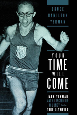 Your Time Will Come: Jack Yerman and His Incredible Journey to the 1960 Olympics(English, Paperback, Yerman Bruce Hamilton)
