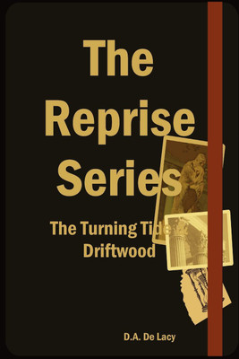 The Reprise Series - The Turning Tide & Driftwood(English, Paperback, De Lacy D. A.)