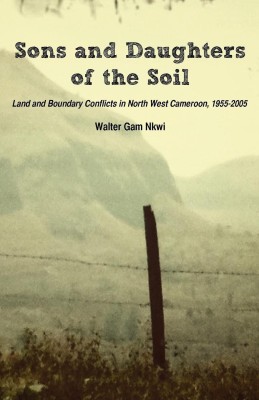 Sons and Daughters of the Soil(English, Paperback, Nkwi Walter Gam)