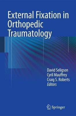 External Fixation in Orthopedic Traumatology(English, Electronic book text, Seligson David)