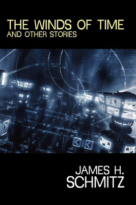 The Winds of Time and Other Stories(English, Paperback, Schmitz James H)