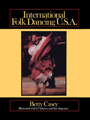 International Folk Dancing, Usa(English, Paperback, Casey Betty)