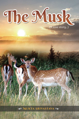 The Musk (A love story)(English, Paperback, Mukta Srivastava)