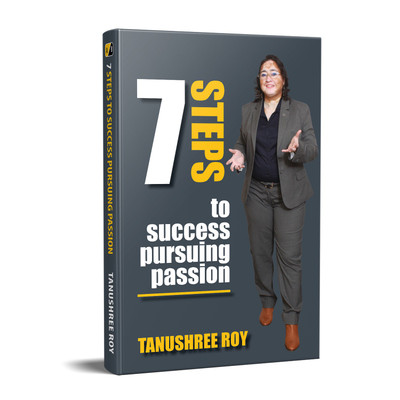 7 STEPS to success pursuing passion(English, Paperback, Tanushree Roy)