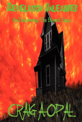 Revelation Unleashed - Re-Discovering The Blessed Hope(English, Paperback, Opal Craig A)