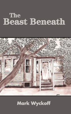 The Beast Beneath hard back edition(English, Hardcover, Wyckoff Mark)