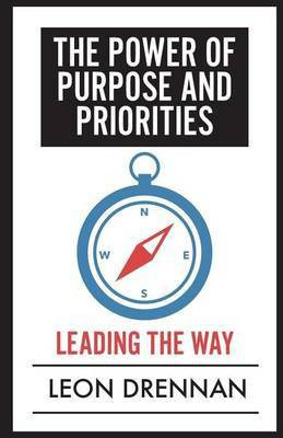 The Power of Purpose and Priorities(English, Paperback, Drennan Leon)