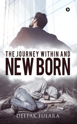 The Journey within and New Born(English, Paperback, Deepak Fulara)