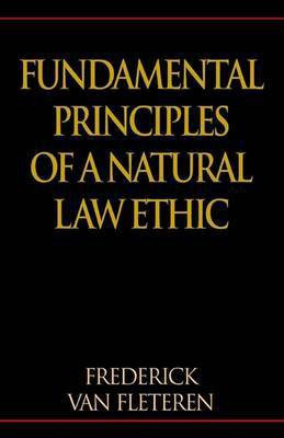Fundamental Principles of a Natural Law Ethic(English, Hardcover, Fleteren Frederick Van)