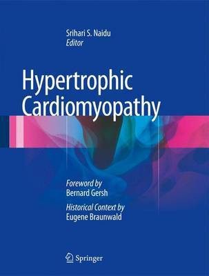 Hypertrophic Cardiomyopathy; Foreword by Bernard Gersh and Historical Context by Eugene Braunwald(English, Electronic book text, unknown)