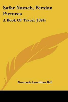 Safar Nameh, Persian Pictures(English, Paperback, Bell Gertrude Lowthian)