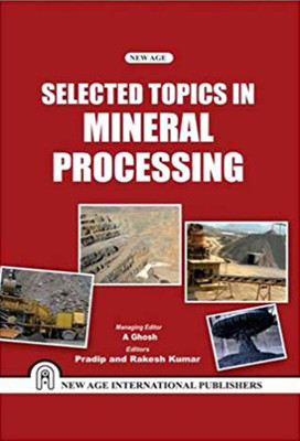 Selected Topics in Mineral Processing 1st  Edition(English, Hardcover, A. Ghosh, S. Venkatachalam, R. Pradip Kumar)
