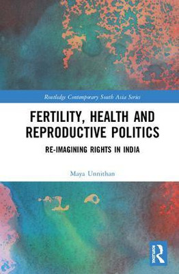 Fertility, Health and Reproductive Politics: Re-Imagining Rights in India(English, Paperback, Maya Unnithan)