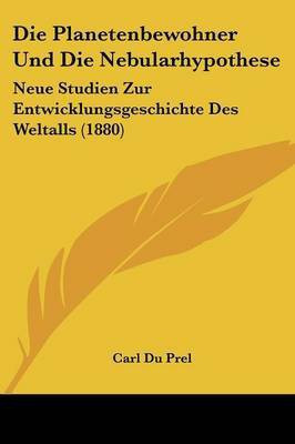 Die Planetenbewohner Und Die Nebularhypothese(German, Paperback, Prel Carl Du)