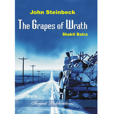 The Grapes of Wrath : John Steinbeck  - A Critical Introduction, Comprehensive Summary with Analysis, Notes and Important Questions with Answers(English, Paperback, Shakti Batra)