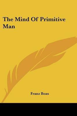 The Mind Of Primitive Man(English, Paperback, Boas Franz)
