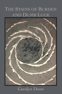 The Stains of Burden and Dumb Luck(English, Paperback, Dunn Carolyn M)