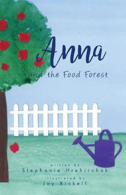 Anna and the Food Forest(English, Paperback, Hrehirchuk Stephanie)