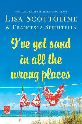 I've Got Sand in All the Wrong Places(English, Paperback, Scottoline Lisa)