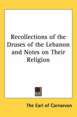 Recollections of the Druses of the Lebanon and Notes on Their Religion(English, Paperback, Carnarvon The Earl of)