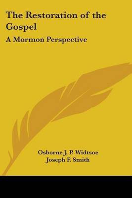 The Restoration of the Gospel(English, Paperback, Widtsoe Osborne J. P.)