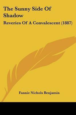 The Sunny Side Of Shadow(English, Paperback, Benjamin Fannie Nichols)